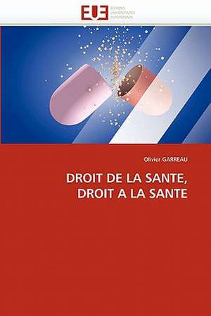 Droit de La Sante, Droit a la Sante: Recherche Et Expertises de Olivier GARREAU