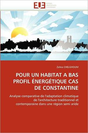 POUR UN HABITAT A BAS PROFIL ÉNERGÉTIQUE CAS DE CONSTANTINE de Zohra Chelghoum