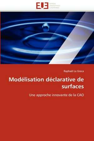 Modelisation Declarative de Surfaces: Biodiversite Et Biovalorisation de Raphaël La Greca