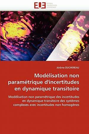 Modélisation non paramétrique d'incertitudes en dynamique transitoire de Jérôme DUCHEREAU