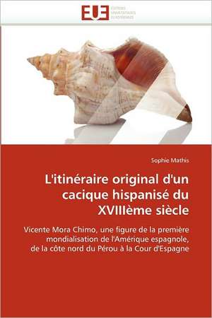 L'Itineraire Original D'Un Cacique Hispanise Du Xviiieme Siecle: Biodiversite Et Biovalorisation de Sophie Mathis