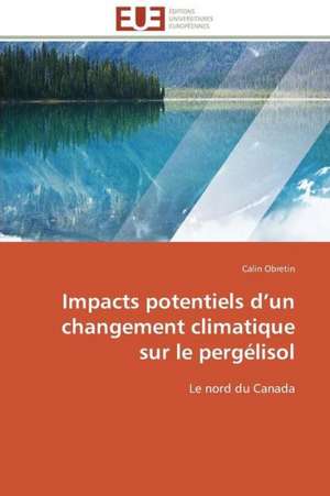 Impacts Potentiels D Un Changement Climatique Sur Le Pergelisol: Integration Economique, Instabilite Et Vulnerabilite Sociale de Calin Obretin