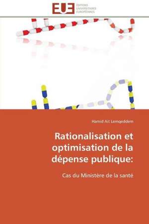 Rationalisation Et Optimisation de La Depense Publique: Integration Economique, Instabilite Et Vulnerabilite Sociale de Hamid Ait Lemqeddem