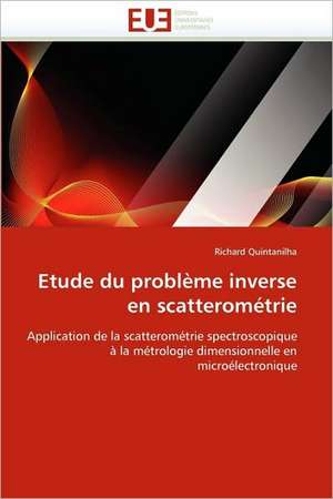 Etude du problème inverse en scatterométrie de Richard Quintanilha