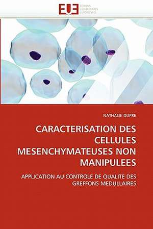 Caracterisation Des Cellules Mesenchymateuses Non Manipulees de NATHALIE DUPRE