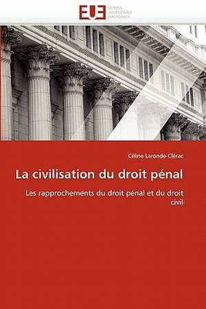 La civilisation du droit pénal de Céline Laronde-Clérac