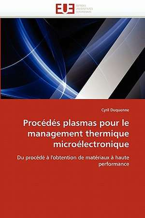 Procédés plasmas pour le management thermique microélectronique de Cyril Duquenne