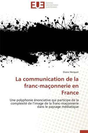 La Communication de La Franc-Maconnerie En France: Pour La Protection Des Recifs Coralliens de Diane Hecquet