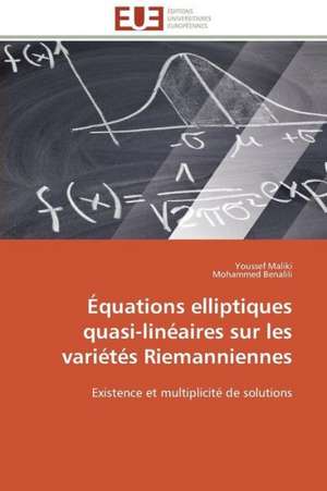 Equations Elliptiques Quasi-Lineaires Sur Les Varietes Riemanniennes: Pour La Protection Des Recifs Coralliens de Youssef Maliki