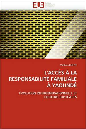 L''ACCÈS À LA RESPONSABILITÉ FAMILIALE À YAOUNDÉ de Mathias Kuepie