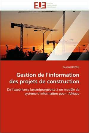 Gestion de L''Information Des Projets de Construction: Independance Ou Correspondance de Conrad BOTON