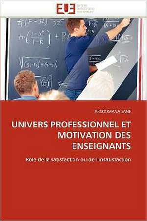 Univers Professionnel Et Motivation Des Enseignants de ANSOUMANA SANE