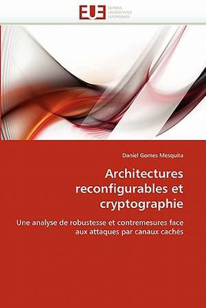 Architectures reconfigurables et cryptographie de Daniel Gomes Mesquita