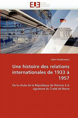 Une histoire des relations internationales de 1933 à 1957 de Alain Chardonnens