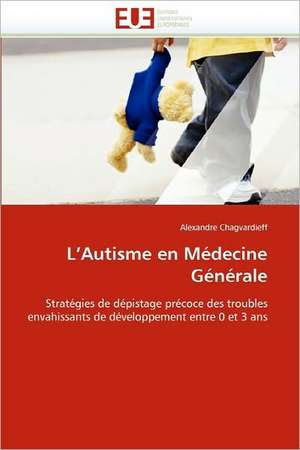 L'Autisme en Médecine Générale de Alexandre Chagvardieff