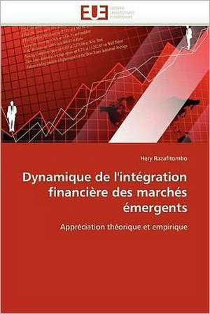 Dynamique de L'Integration Financiere Des Marches Emergents: Une Approche Cao En Architecture Basee Sur Les Contraintes de Hery Razafitombo