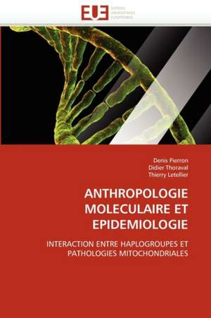 Anthropologie Moleculaire Et Epidemiologie de Denis Pierron