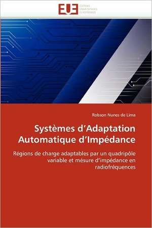 Systemes D Adaptation Automatique D Impedance: Diagnostic Et Conduite Therapeutique de Robson Nunes de Lima