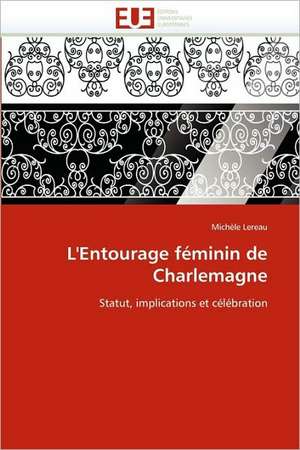 L'Entourage féminin de Charlemagne de Michèle Lereau