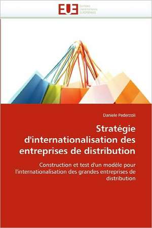 Strategie D'Internationalisation Des Entreprises de Distribution: Au-Dela Du Symptome Moteur de Daniele Pederzoli