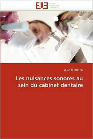 Les nuisances sonores au sein du cabinet dentaire de Sarah DUBOURG