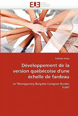 Developpement de La Version Quebecoise D'Une Echelle de Fardeau: 4b-25 de Nathalie Farley