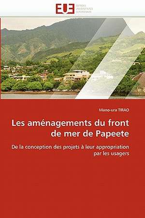 Les aménagements du front de mer de Papeete de Mano-ura TIRAO