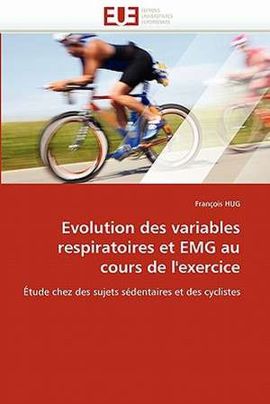 Evolution Des Variables Respiratoires Et Emg Au Cours de L'Exercice: Entre Equite Et Efficience de François HUG