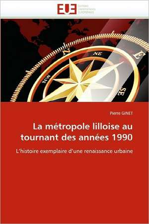 La métropole lilloise au tournant des années 1990 de Pierre GINET