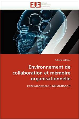 Environnement de Collaboration Et Memoire Organisationnelle: Ecriture Et Allusion de Adeline Leblanc