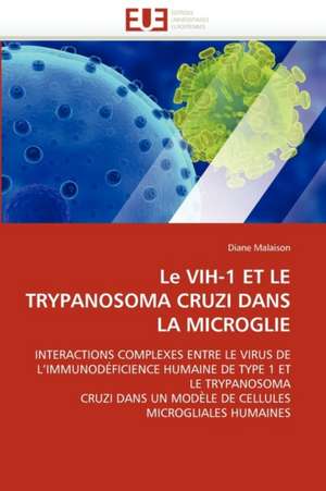 Le VIH-1 ET LE TRYPANOSOMA CRUZI DANS LA MICROGLIE de Diane Malaison