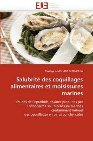 Salubrité des coquillages alimentaires et moisissures marines de Mustapha MOHAMED-BENKADA