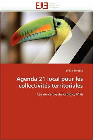 Agenda 21 Local Pour Les Collectivites Territoriales: Des Outils Evolutifs? de Siriki DEMBELE