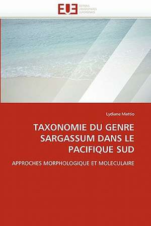 Taxonomie Du Genre Sargassum Dans Le Pacifique Sud: Representations Reciproques de Lydiane Mattio