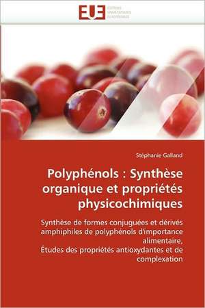 Polyphénols: Synthèse organique et propriétés physicochimiques de Stéphanie Galland