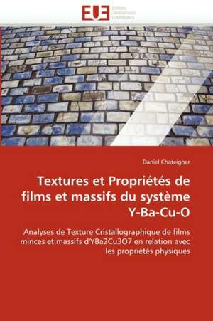 Textures et Propriétés de films et massifs du système Y-Ba-Cu-O de Daniel Chateigner