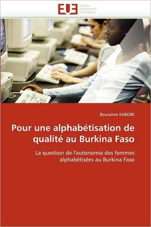 Pour Une Alphabetisation de Qualite Au Burkina Faso: Un Cas Pratique de Bouraima KABORE