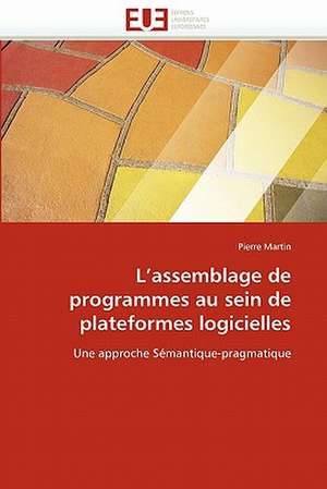 L Assemblage de Programmes Au Sein de Plateformes Logicielles: Un Cas Pratique de Pierre Martin