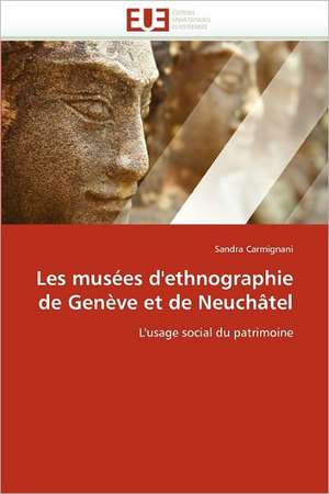 Les Musees D''Ethnographie de Geneve Et de Neuchatel: Essai D'Analyse Structurale de Sandra Carmignani