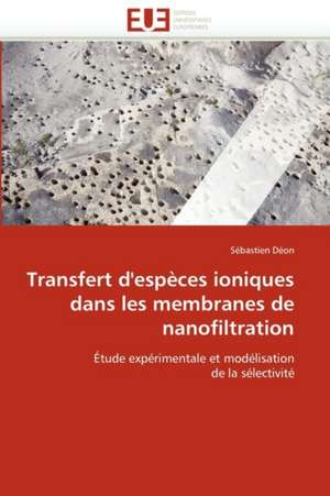 Transfert d'espèces ioniques dans les membranes de nanofiltration de Sébastien Déon