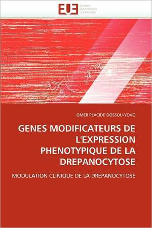 Genes Modificateurs de L''Expression Phenotypique de La Drepanocytose de OMER PLACIDE DOSSOU-YOVO