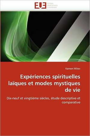 Experiences Spirituelles Laiques Et Modes Mystiques de Vie: de La Propriete A L''Application de Kamen Mitev