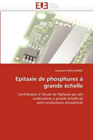 Epitaxie de phosphures à grande échelle de Sébastien DHELLEMMES