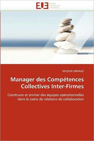 Manager Des Competences Collectives Inter-Firmes: Etude Comparee France Thailande de Nicolas Arnaud