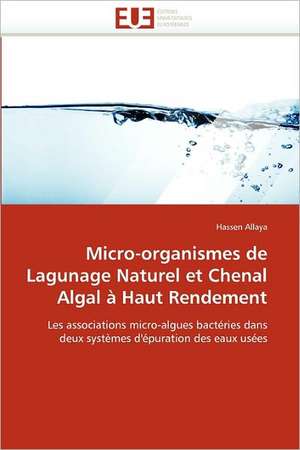 Micro-Organismes de Lagunage Naturel Et Chenal Algal a Haut Rendement: Une Communaute Composite, Une Ecole Plurilingue de Hassen Allaya