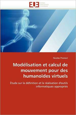 Modélisation et calcul de mouvement pour des humanoïdes virtuels de Nicolas Pronost