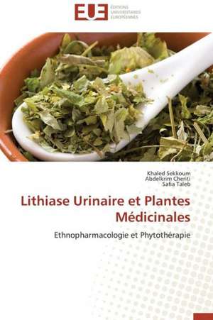 Lithiase Urinaire Et Plantes Medicinales: Gravite Newtonienne Et Gravite Modifiee de Khaled Sekkoum