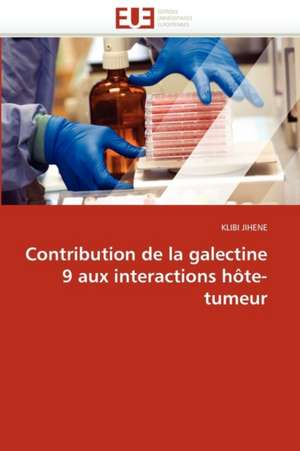 Contribution de la galectine 9 aux interactions hôte-tumeur de KLIBI JIHENE