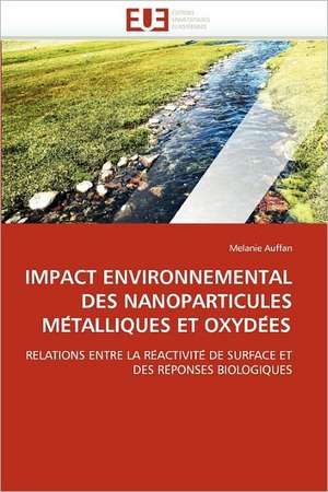 Impact Environnemental Des Nanoparticules Me Talliques Et Oxyde Es de Melanie Auffan