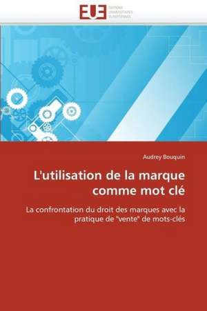 L''Utilisation de La Marque Comme Mot Cle: Une Application a la Roumanie de Audrey Bouquin